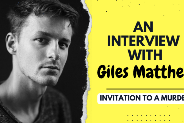 An Interview with Giles Matthey – Invitation To A Murder