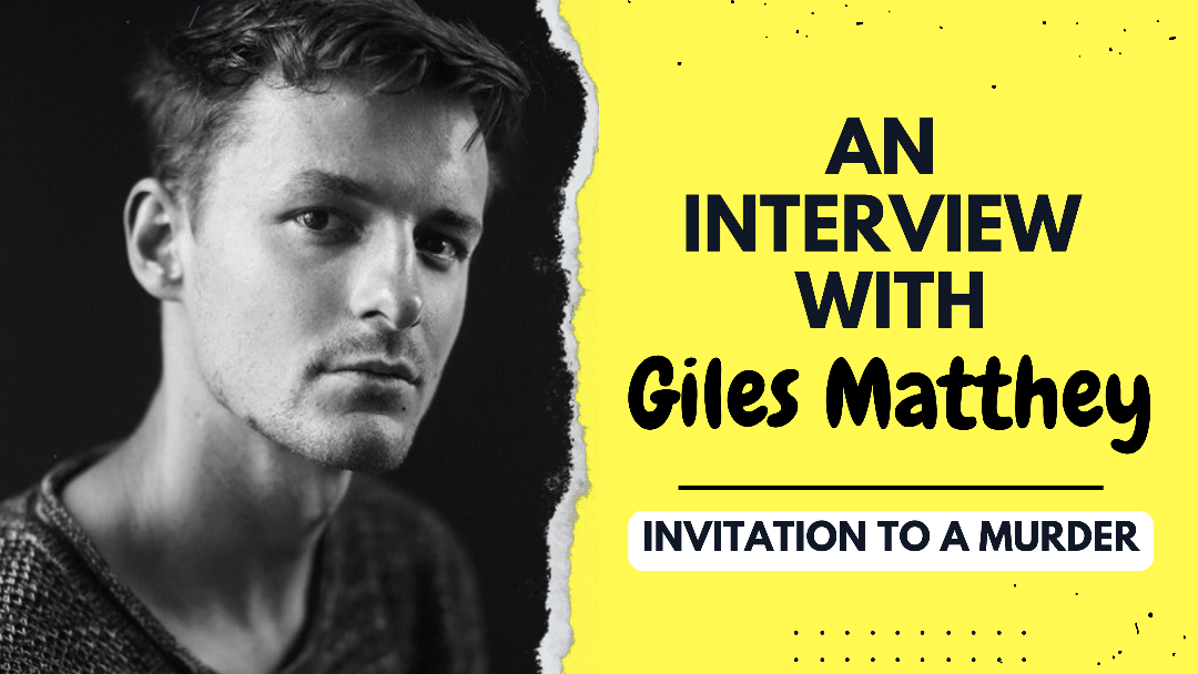 An Interview with Giles Matthey – Invitation To A Murder